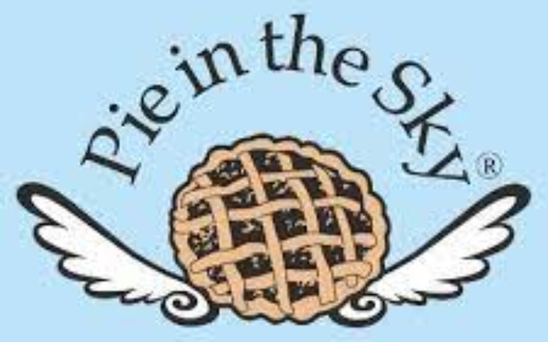 “Pie In The Sky”