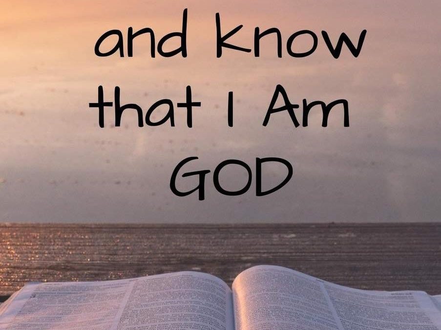Be Still and Know That I Am God